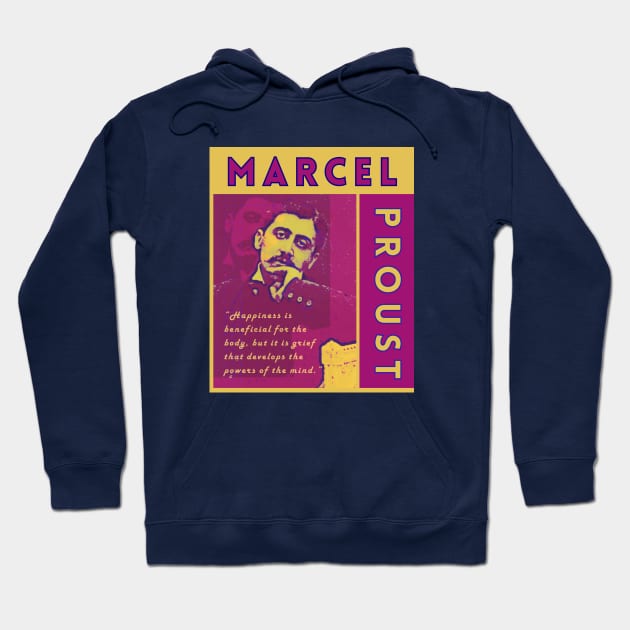 Marcel Proust portrait and quote: Happiness is beneficial for the body Hoodie by artbleed